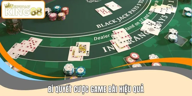 Bí quyết cược game bài hiệu quả