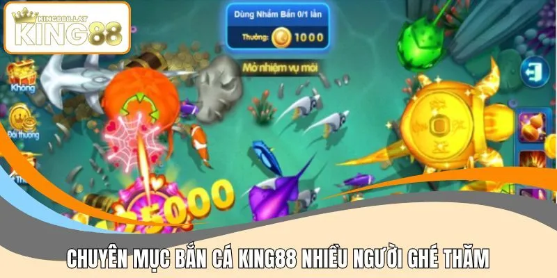 Chuyên mục bắn cá KING88 nhiều người ghé thăm